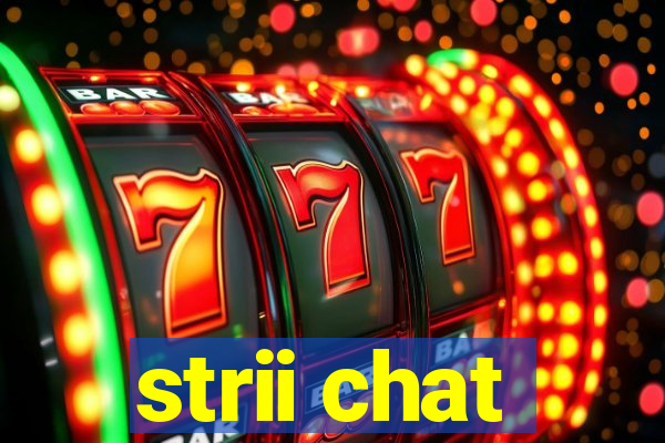 strii chat